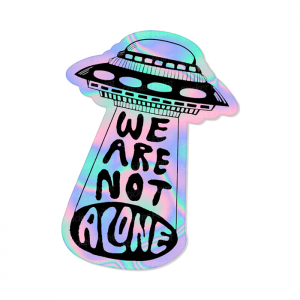 We Are Not Alone Holo Vinil 10 x 10 cm  Corte Total Tinta Eco Solvente Holográfico